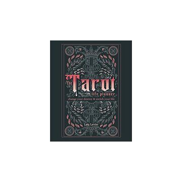 The Tarot Life Planner: A Beginner's Guide to Reading the Tarot