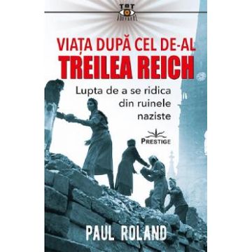 Viata dupa cel de-al Treilea Reich - Paul Roland