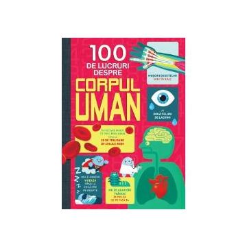 100 de lucruri despre corpul uman (brosata)