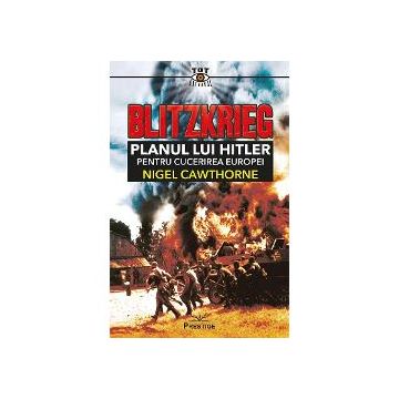 Blitzkrieg planul lui Hitler pentru cucerirea Europei