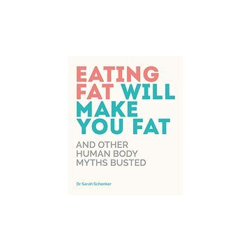 Eating Fat Will Make You Fat