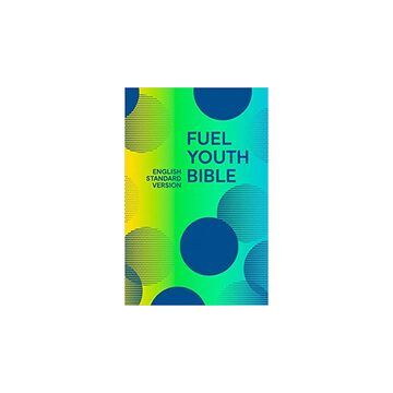 The Fuel Youth Bible English Standard Version