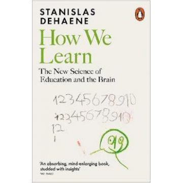 How We Learn: The New Science of Education and the Brain - Stanislas Dehaene