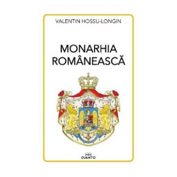 Monarhia romaneasca - Valentin Hossu-Longin