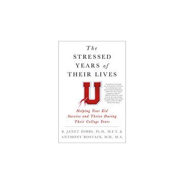 The Stressed Years of Their Lives, Hibbs, Dr. B. Janet; Rostain, Dr. Anthony