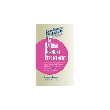 User'S Guide to Natural Hormone Replacement