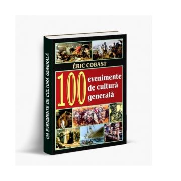 100 evenimente de cultura generala