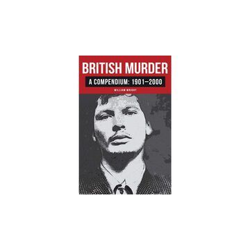 British Murder: A Compendium: 1901-2000