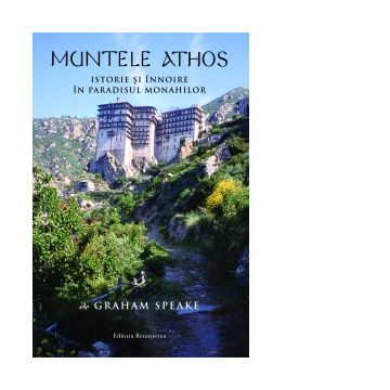 Muntele Athos. Istorie si innnoire in paradisul monahilor