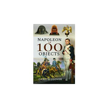 Napoleon in 100 Objects
