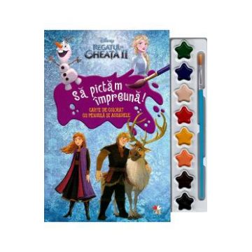 Disney: Regatul de gheata II. Sa pictam impreuna! Carte de colorat cu pensula si acuarele