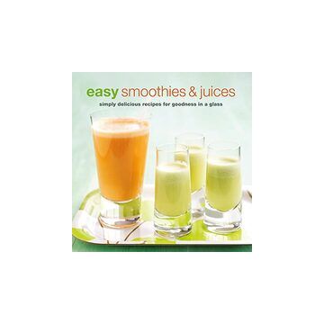 Easy Smoothies and Juices
