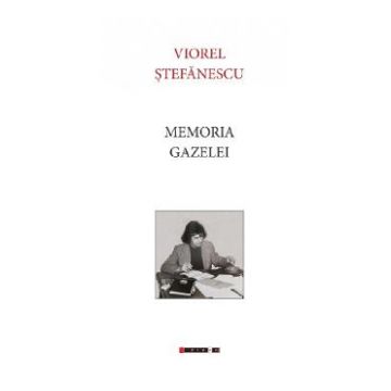 Memoria gazelei - Viorel Stefanescu