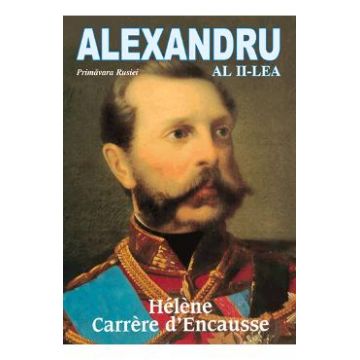 Alexandru al II-lea - Helene Carrere d Encausse
