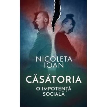 Casatoria, o impotenta sociala - Nicoleta Ioan