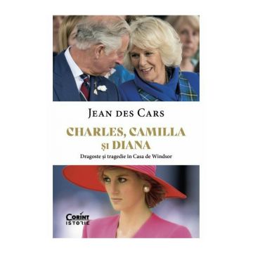 Charles, Camilla si Diana. Dragoste si tragedie in Casa de Windsor