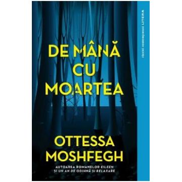 De mana cu moartea - Ottessa Moshfegh