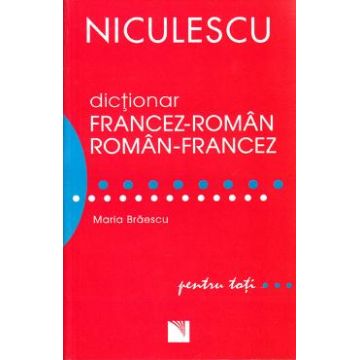 Dictionar francez-roman, roman-francez pentru toti - Maria Braescu