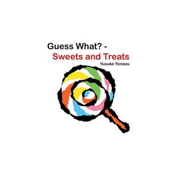 Guess What?-Sweets and Treats