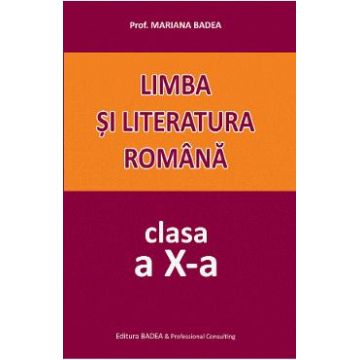 Limba si literatura romana - Clasa 10 - Mariana Badea
