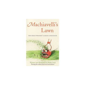Machiavellis Lawn The Great Writers Garden Companion