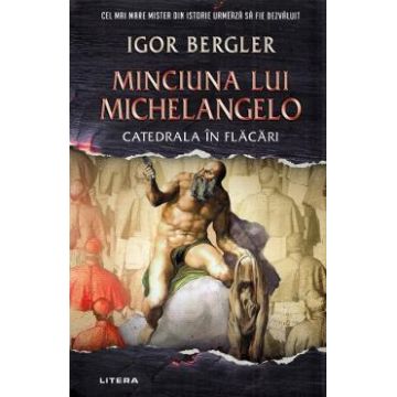 Minciuna lui Michelangelo. Catedrala in flacari - Igor Bergler