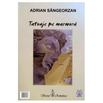 Tatuaje pe marmura - Adrian Sangeorzan