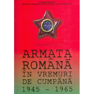 Armata Romana in vremuri de cumpana, 1945-1965