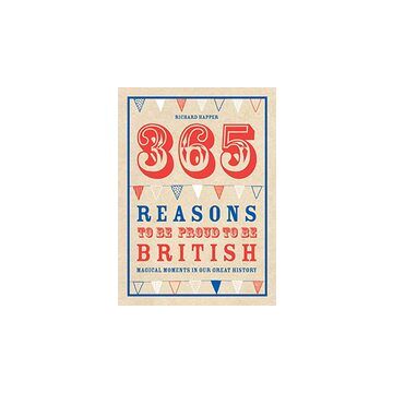 365 Reasons To Be Proud To Be British