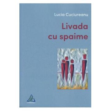 Livada cu spaime - Lucia Cuciureanu