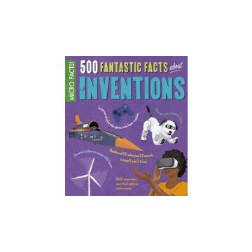Micro Facts!: 500 Fantastic Facts About Inventions