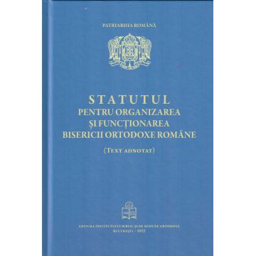 Statutul pentru organizarea şi funcţionarea Bisericii Ortodoxe Române, text adnotat- Ediția 2022