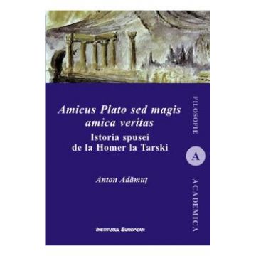 Amicus Plato sed magis amica veritas - Anton Adamut