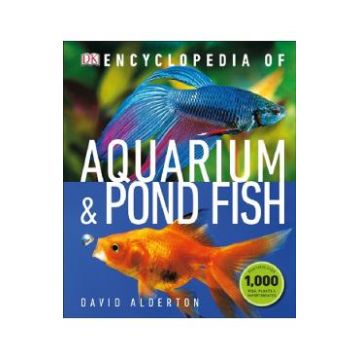 Encyclopedia of Aquarium and Pond Fish - David Alderton