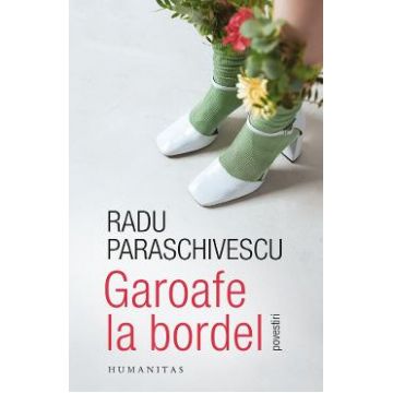 Garoafe la bordel - Radu Paraschivescu