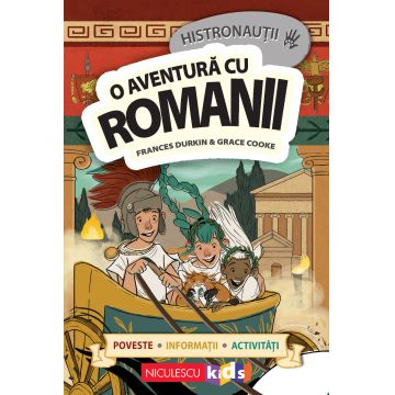 HISTRONAUŢII. O aventură cu romanii: poveste, informaţii, activităţi