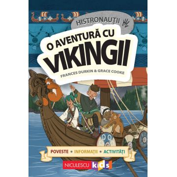 HISTRONAUŢII. O aventură cu vikingii: poveste, informaţii, activităţi