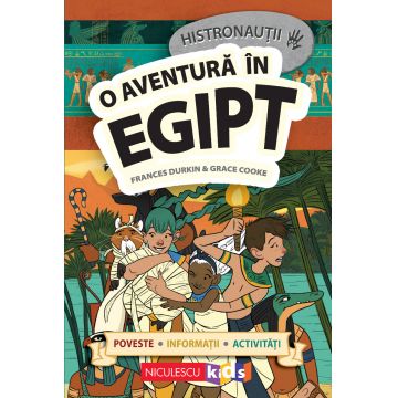 HISTRONAUŢII. O aventură în Egipt: poveste, informaţii, activităţi