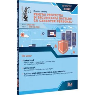 Revista romana pentru protectia si securitatea datelor cu caracter personal Nr.2/2022