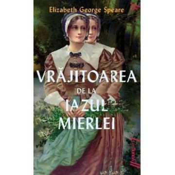 Vrajitoarea de la Iazul Mierlei - Elizabeth George Speare