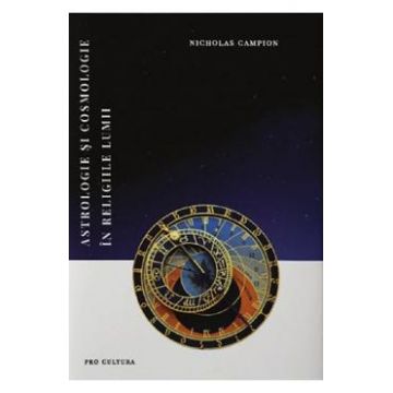 Astrologie si cosmologie in religiile lumii - Nicholas Campion