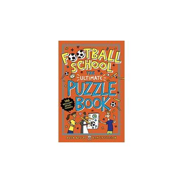Football School: the Ultimate Puzzle Book: 100 Brilliant Brain-Teasers