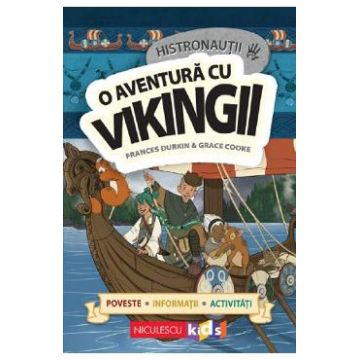 Histronautii. O aventura cu vikingii - Frances Durkin, Grace Cooke