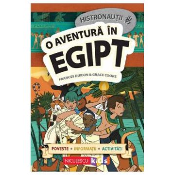 Histronautii. O aventura in Egipt - Frances Durkin, Grace Cooke