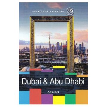 Dubai si Abu Dhabi - Calator pe mapamond