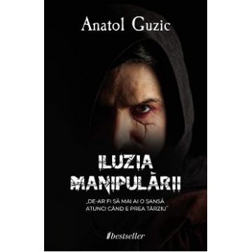 Iluzia manipularii - Anatol Guzic