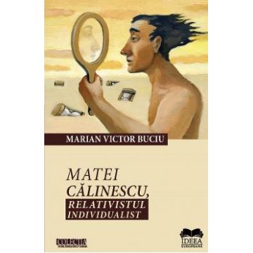 Matei Calinescu, relativistul individualist - Marian Victor Buciu