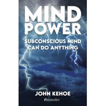 Mind Power. Subconscious Mind Can Do Anything - John Kehoe