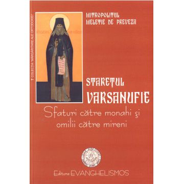 Stareţul Varsanufie - Sfaturi către monahi şi omilii duhovniceşti