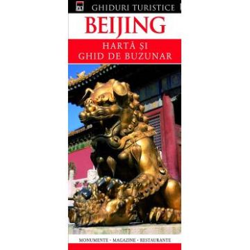 Ghiduri turistice: Beijing. Harta si ghid de buzunar